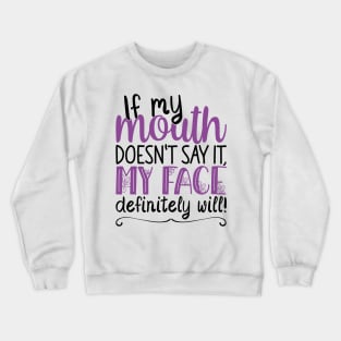 If My Mouth Doesnt Say It | Black and Purple Text Womens Funny Crewneck Sweatshirt